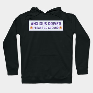 Anxious Driver Please Go Around, Anxious Driver Bumper Hoodie